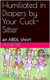 Check spelling or type a new query. Humiliated In Diapers By Your Cuck Sitter An Abdl Short Sissy Blackmail Book 2 English Edition Ebook Allerted Amazon De Kindle Shop