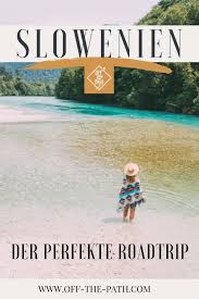 Das Ist Der Perfekte Abenteuer Roadtrip Durch Slowenien In 2020 Slowenien Urlaub Slowenien Roadtrip