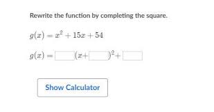 Earlier we factored this polynomial by splitting the middle term. Rewrite The Function By Completing The Square G X X 2 15x 54 24 Points Brainly Com