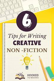 6 Tips For Writing Creative Non Fiction Hooked To Books In 2020 Writing Tips Writing A Book Creative Nonfiction