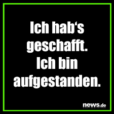 Ich Hab S Geschafft Spruch Des Tages Spruche Lustige Spruche Spruch Des Tages