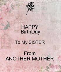 Birthday Quotes For Little Sister From Another Mother Happy Birthday Sister From Another Mother Happy Birthday Sister Quotes Sister Birthday Quotes Sister Quotes