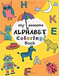 Prime members enjoy free delivery on millions of eligible domestic and. Amazon Com My Awesome Alphabet Coloring Book Color Learn Alphabet With Pictures Let S Color 9798639445262 Books Lilliput Books