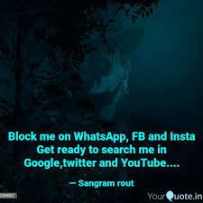 Block Me On Whatsapp Fb Quotes Writings By Sangram Rout Yourquote Never think how well you have done, therefore wait for the results.