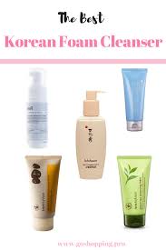 The 5 Best Korean Foam Cleansers For Your Skin Type Korean Skincare Go Shopping Skin Cleanser Products Foam Cleanser Simple Skincare