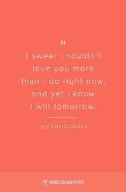 Distance Means So Little When Someone Means So Much Deutsch Love Quote I Swear I Couldn T Love You More Than I Do Right Now And Yet I Know I Will Tomorrow Leo Christopher Image Quotes Love Quotes Me Quotes