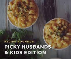 Recipe Roundup Picky Husband Kids Edition Blog Recipe Roundup Recipes Kids Meal Plan