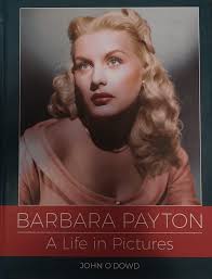 From the Files of Johnny Munx O'Dowd, author of 'Kiss Tomorrow Goodbye" a  biography of Barbara and a coffee table/photo book. "Barbara Payton
