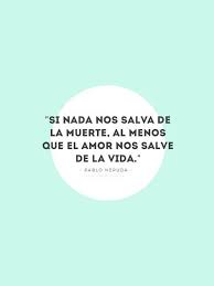 Quotes Inspiration Quote Design Color Minimal Love Neruda Quotes Creativity Quotes Literary Quotes