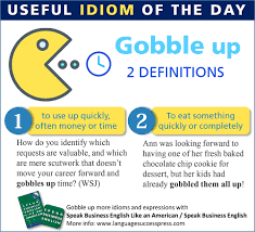 Speak English Like an American on X: Useful English – If something  gobbles up a lot of your time, it takes too much of your time. If you  gobble up your lunch,
