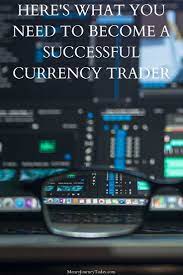 What You Need To Become A Successful Currency Trader Forex Training Forex System Forex