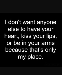 Enyone Else To Have Your Heart Kiss Your Lips Or Be In Your Arms Best Love Quotes Being Used Quotes Kissing Quotes Kissing You Quotes