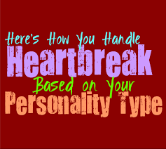 Here's How You Handle Heartbreak, Based On Your Personality Type -  Personality Growth