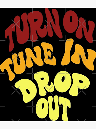 Timothy Leary Turn On Tune In Drop Out" Poster for Sale by theoralcollage |  Redbubble