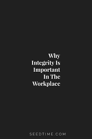Why Integrity Is Important In The Workplace Integrity Quotes Good Morals Workplace Quotes Famous integrity quotes for work. workplace integrity quotes