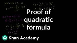 proof of the quadratic formula algebra video khan academy