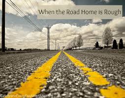 When The Road Home Is Rough Celebrate Every Day With Me Road Markings Travel Trip