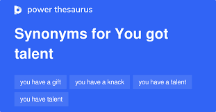 You Got Talent Synonyms 33 Words And Phrases For You Got Talent