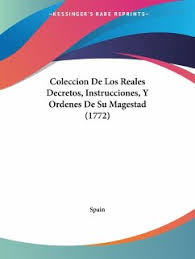 Participe en la construcción de leyes, decretos y demás normatividad. Coleccion De Los Reales Decretos Instrucciones Y Ordenes De Su Magestad 1772 Von Spain Als Taschenbuch Portofrei Bei Bucher De