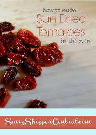 Sun Dried Tomatoes In The Oven Recipe Make Sun Dried Tomatoes Dried Tomatoes Sun Dried Tomato
