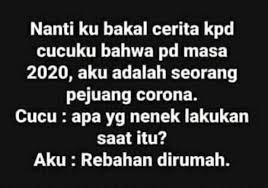 A lockdown is a restriction policy for people or community to stay where they are, usually due to specific risks to themselves or to others if they can move and interact freely. Ini 8 Meme Lucu Soal Korona Bikin Ngakak Herald Makassar