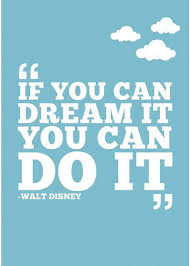 Wallpaper Motivational Quotes Wallpaper If You Can Dream It You Can Do It Landwilson Welcome Walt Disney Quotes Disney Quotes Inspirational Quotes