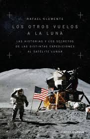 Desde educalibre compartimos el gran libro de la luna para descargar en pdf. Los Otros Vuelos A La Luna Rafael Clemente Planeta De Libros