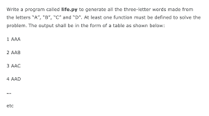 Word unscrambler is a simple online tool for unscrambling or solving scrambled words, typically useful in generating valid words from puzzle games such as scrabble, words with friends, wordfeud, wordscraper, texttwist, word. Solved Write A Program Called Life Py To Generate All The Chegg Com