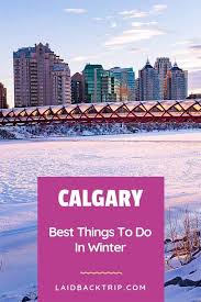 10 Best Winter Activities To Do In Calgary Laidback Trip Alberta Travel Canada Travel Calgary