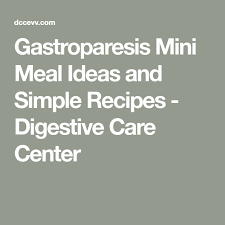 Gastroparesis Mini Meal Ideas And Simple Recipes Digestive Care Center Gastroparesis Diet Gastroparesis Gastroparesis Food