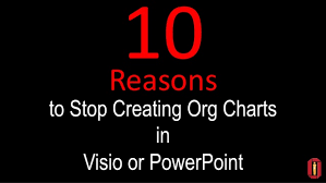 10 Reasons To Stop Using Visio Powerpoint To Make Org Charts