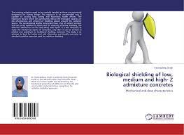 Z, our founder and expert interventional radiologist; Biological Shielding Of Low Medium And High Z Admixture Concretes 978 3 659 80924 8 3659809241 9783659809248 By Kanwaldeep Singh