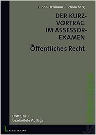Der aktenvortrag im zivilrecht, strafrecht und öffentlichen. Der Kurzvortrag Im Assessorexamen Offentliches Recht Amazon De Budde Hermann Constanze Schoneberg Birgit Bucher