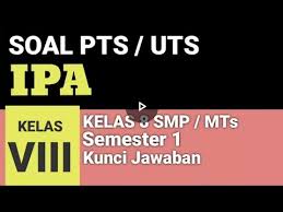 Seperti yang kita ketahui bahwa tugas seorang pendidik atau guru tidak hanya mengajar dan membuat buku kerja guru tetapi juga membuat soal penilaian akhir tahun pat pada setiap akhir semester genap untuk. Soal Ipa Kelas 8 Semester 1 Latihan Pts Uts Kls Viii Smp Dan Jawaban Kurikulum 13 Youtube
