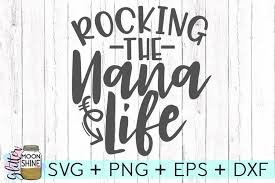 Rocking The Nana Life Svg Dxf Png Eps Cutting Files 126853 Svgs Design Bundles