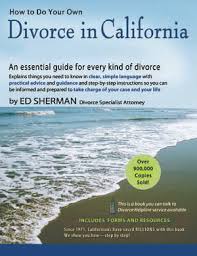 Do it yourself divorce in california? How To Do Your Own Divorce In California By Ed Sherman