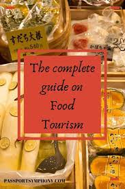 Food Tourism Definition Statistics And Everything You Need To Know Food Tourism Culinary Tourism Foreign Food