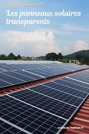 Panneaux Solaires Transparents En 2020 Panneau Solaire Panneau Photovoltaique Installation Photovoltaique