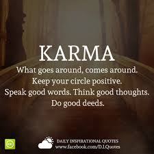 Karma What Goes Around Comes Around Keep Your Circle Positive Seq sentence 1 let's try to be good. karma what goes around comes around