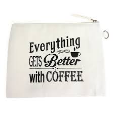 Everything gets better with coffee. Canvas Make Up Bag Everything Gets Better With Coffee Swtrading