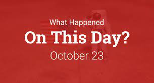 On This Day – What Happened on October 23