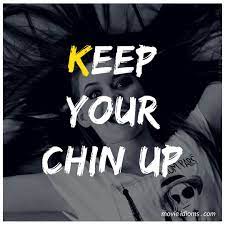 Keep Your Chin Up Idiom Keep Your Chin Up Idioms Old Time Sayings