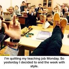 No more responsabilities, no more orders, no more snoozing the morning, no more lost aprons, i won't forget the put the pork ribs in. I M Quitting My Teaching Job Monday So Yesterday I Decided To End The Week With Style Kids Middle Finger Starecat Com
