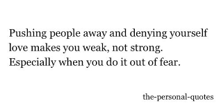 Quotes About Love Quotation Image Quotes Of The Day Description Denying Yourself Love Makes You Weak Not Strong Sharing Is Power Don T Forg