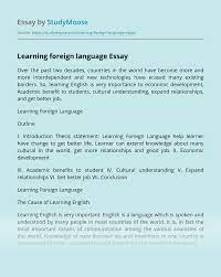 Knowing english as a second language at a young age gives the person a more expanded world view and intercultural appreciation and sensitivity. Learning Foreign Language Free Essay Example