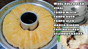 Jun 21, 2021 · baca juga: Cara Mudah Membuat Wool Roll Bread Viral Tanpa Oven Tanpa Mixer Wool Rool Bread Baking Pan Youtube
