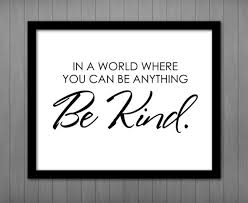 In A World Where You Can Be Anything Be Kind Printable Sign Etsy In 2020 Inspirational Quotes Wall Art Wall Art Quotes Printable Wall Art Quotes