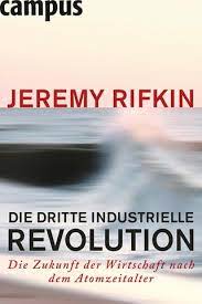 Die Dritte Industrielle Revolution Die Zukunft Der Wirtschaft Nach Dem Atomzeitalter Sudwind Magazin