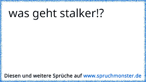 Honestly, that's the best usage. Stalker Spruche