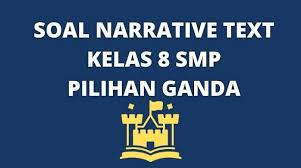Once upon a time, a long time ago, in faraway land, etc. 25 Soal Narrative Text Smp Kelas 8 Pilihan Ganda Dan Jawaban